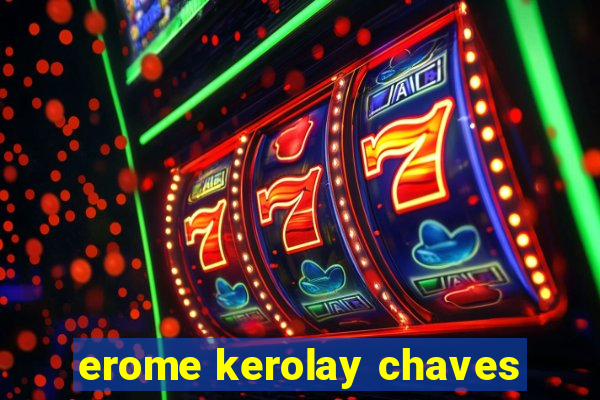 erome kerolay chaves